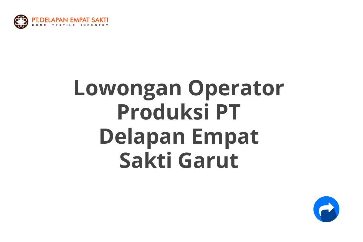 Lowongan Operator Produksi PT Delapan Empat Sakti Garut