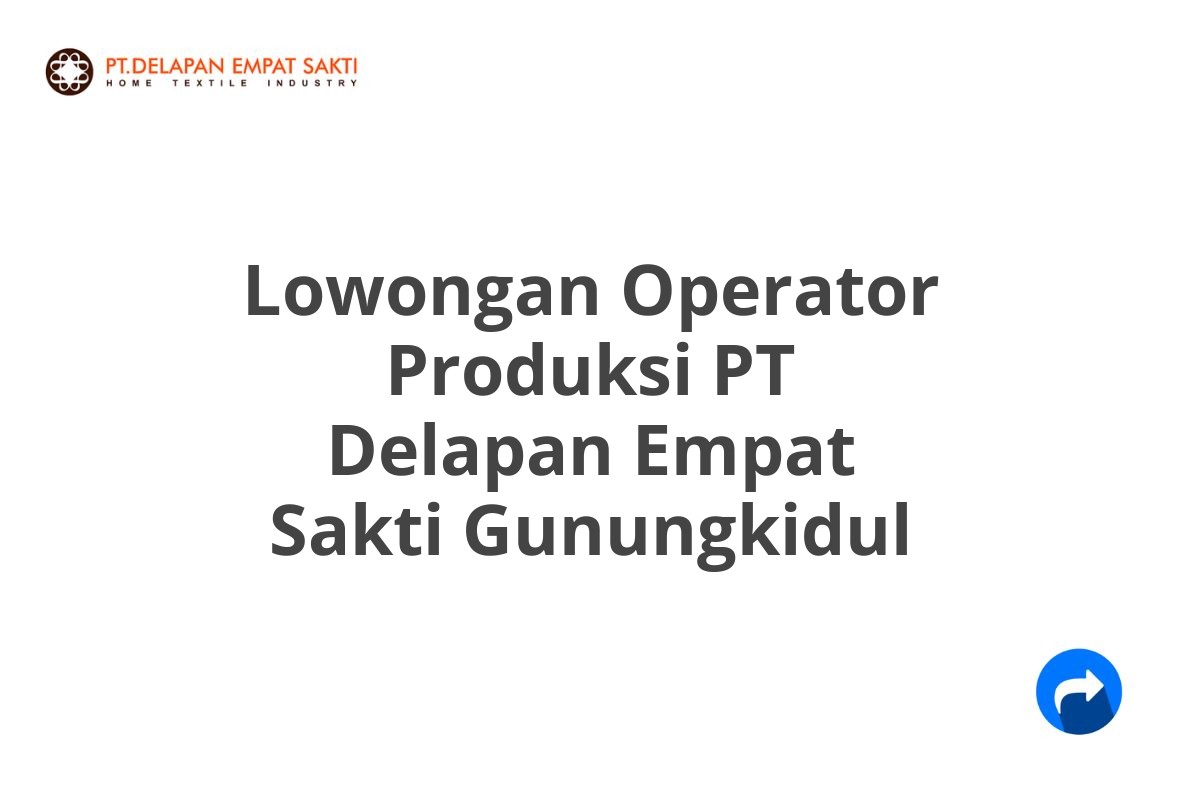 Lowongan Operator Produksi PT Delapan Empat Sakti Gunungkidul