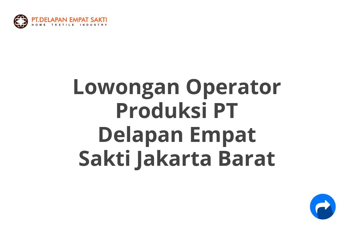 Lowongan Operator Produksi PT Delapan Empat Sakti Jakarta Barat