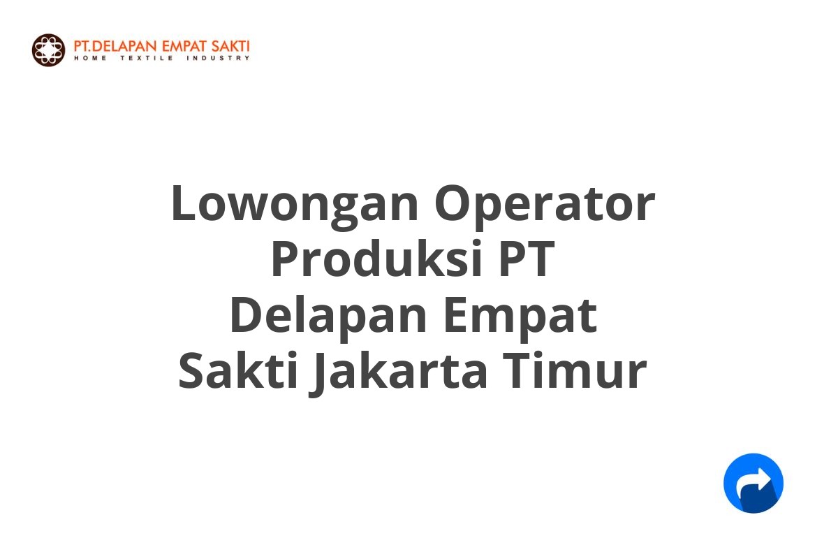 Lowongan Operator Produksi PT Delapan Empat Sakti Jakarta Timur