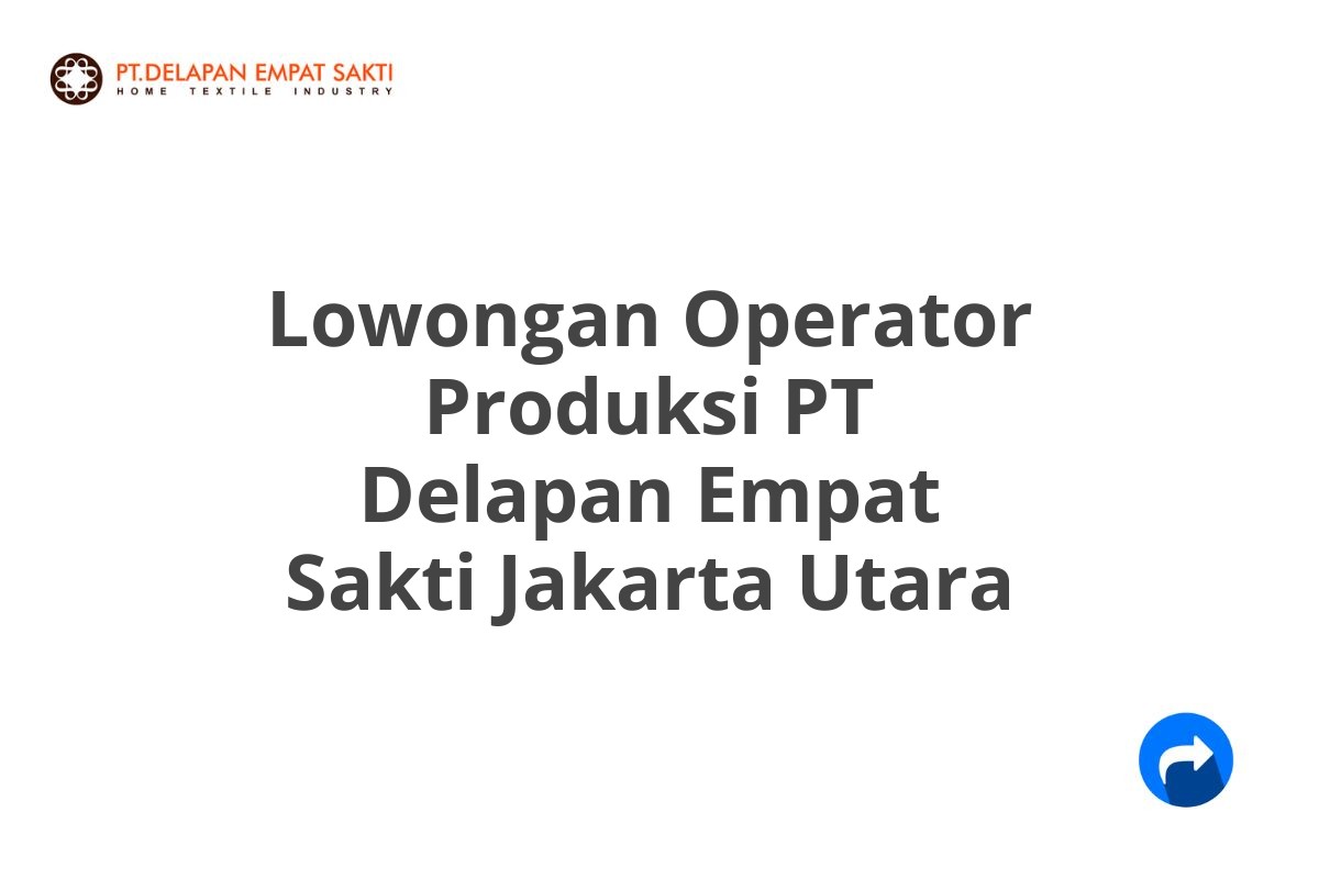 Lowongan Operator Produksi PT Delapan Empat Sakti Jakarta Utara