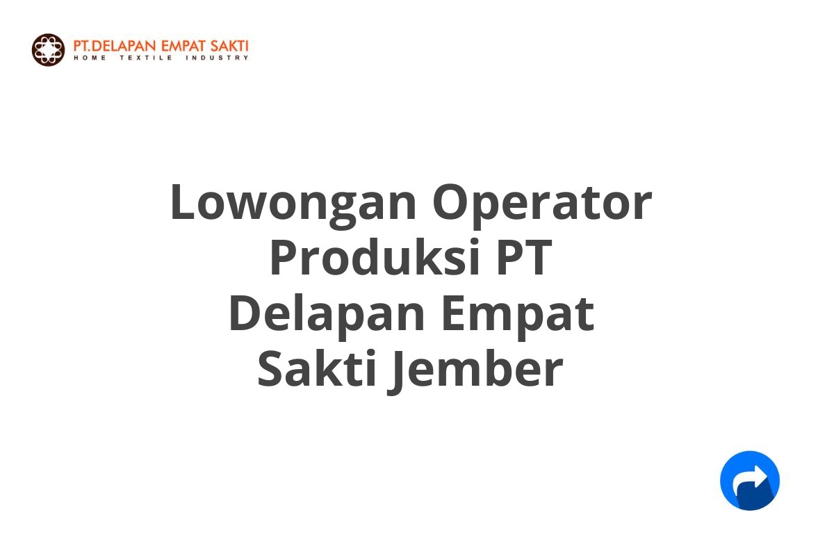 Lowongan Operator Produksi PT Delapan Empat Sakti Jember