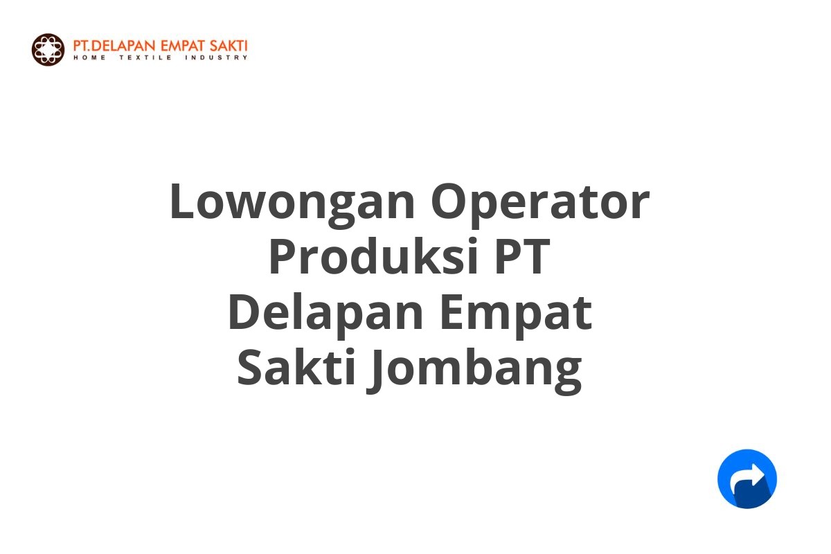 Lowongan Operator Produksi PT Delapan Empat Sakti Jombang