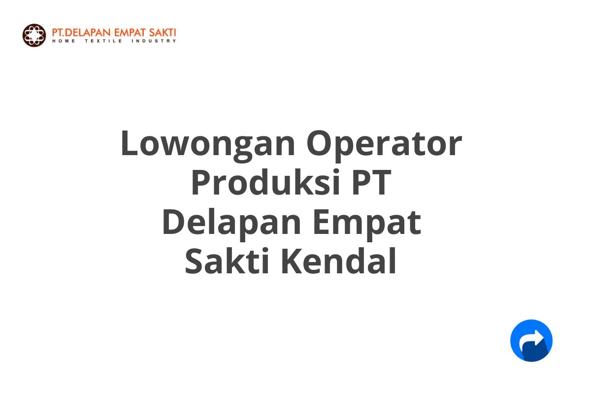 Lowongan Operator Produksi PT Delapan Empat Sakti Kendal