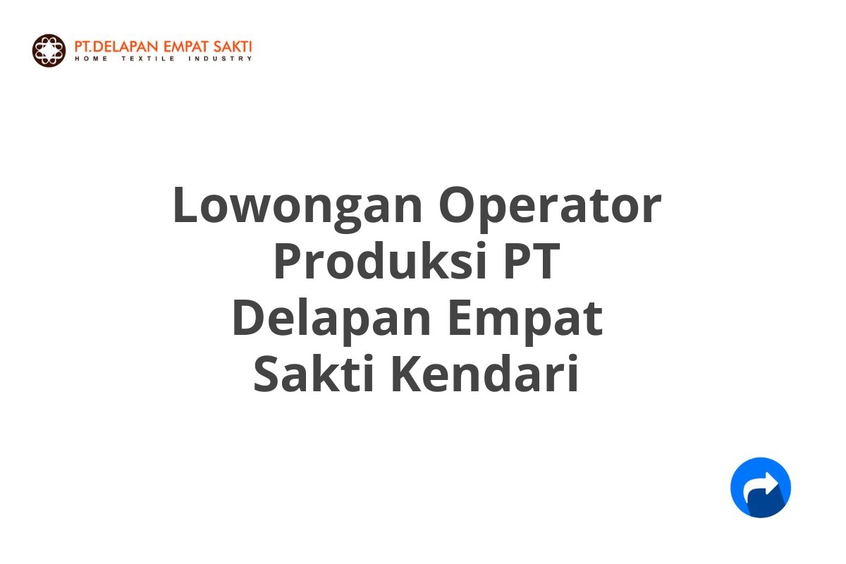 Lowongan Operator Produksi PT Delapan Empat Sakti Kendari