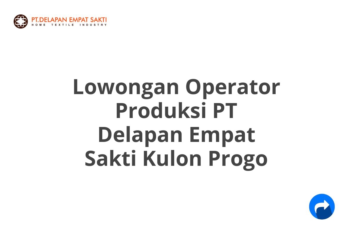 Lowongan Operator Produksi PT Delapan Empat Sakti Kulon Progo
