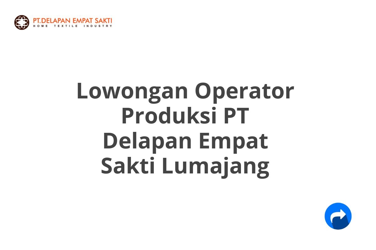 Lowongan Operator Produksi PT Delapan Empat Sakti Lumajang