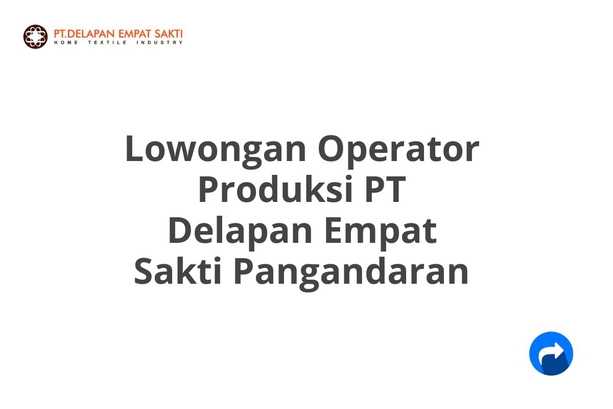 Lowongan Operator Produksi PT Delapan Empat Sakti Pangandaran