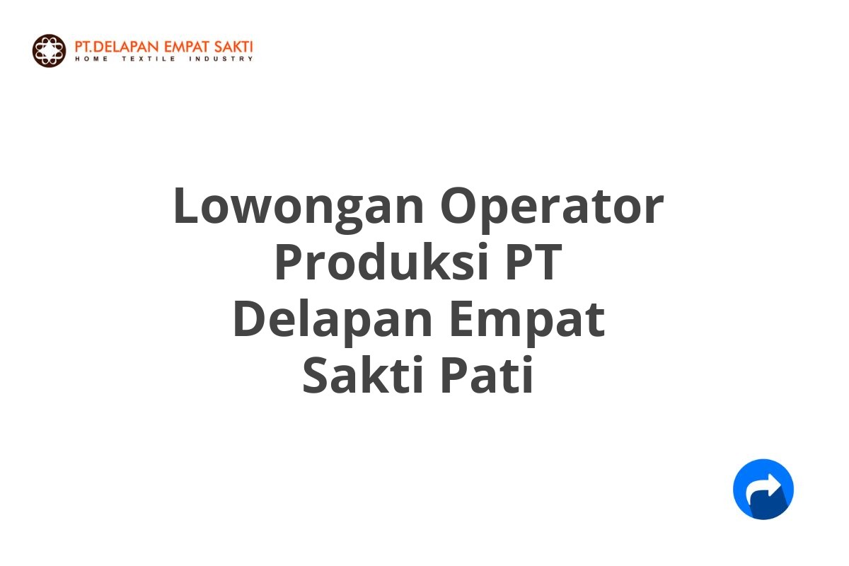 Lowongan Operator Produksi PT Delapan Empat Sakti Pati
