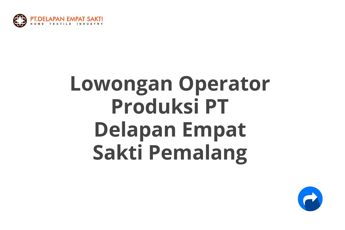 Lowongan Operator Produksi PT Delapan Empat Sakti Pemalang