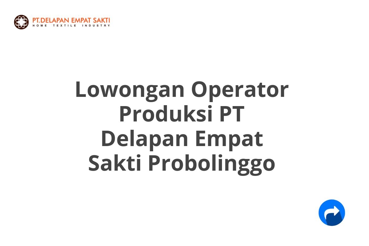 Lowongan Operator Produksi PT Delapan Empat Sakti Probolinggo