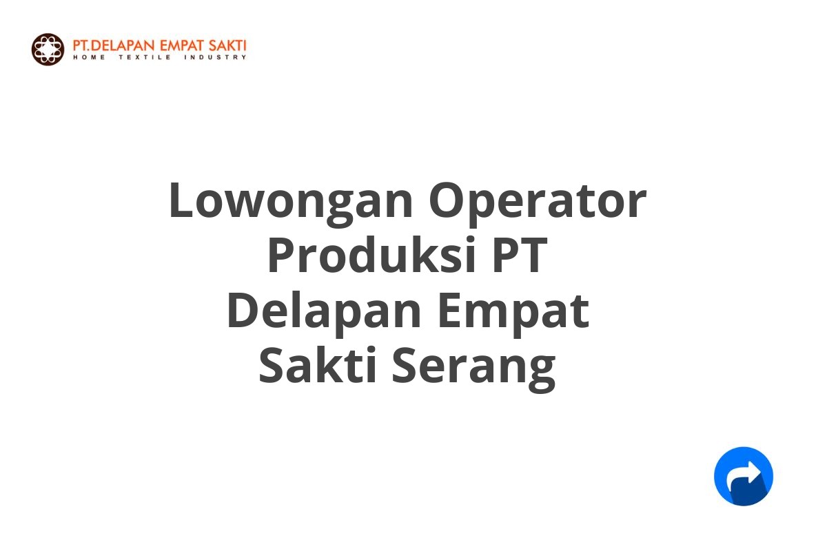 Lowongan Operator Produksi PT Delapan Empat Sakti Serang