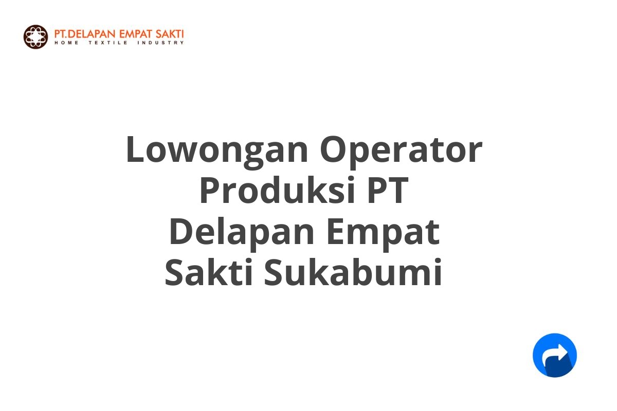 Lowongan Operator Produksi PT Delapan Empat Sakti Sukabumi