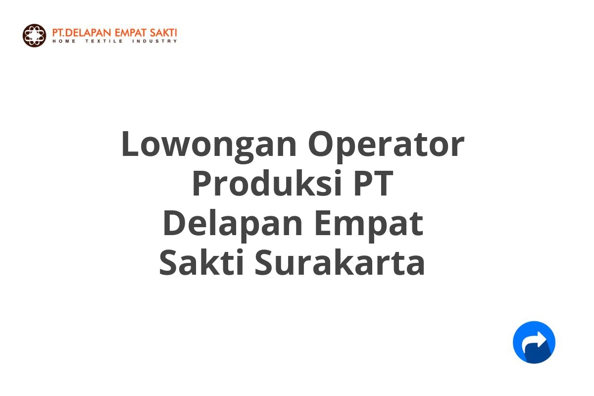 Lowongan Operator Produksi PT Delapan Empat Sakti Surakarta