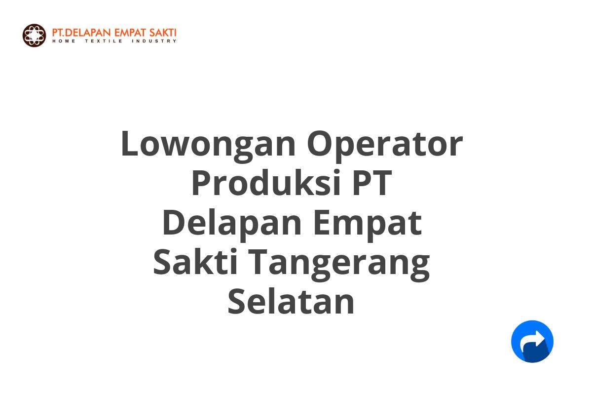 Lowongan Operator Produksi PT Delapan Empat Sakti Tangerang Selatan