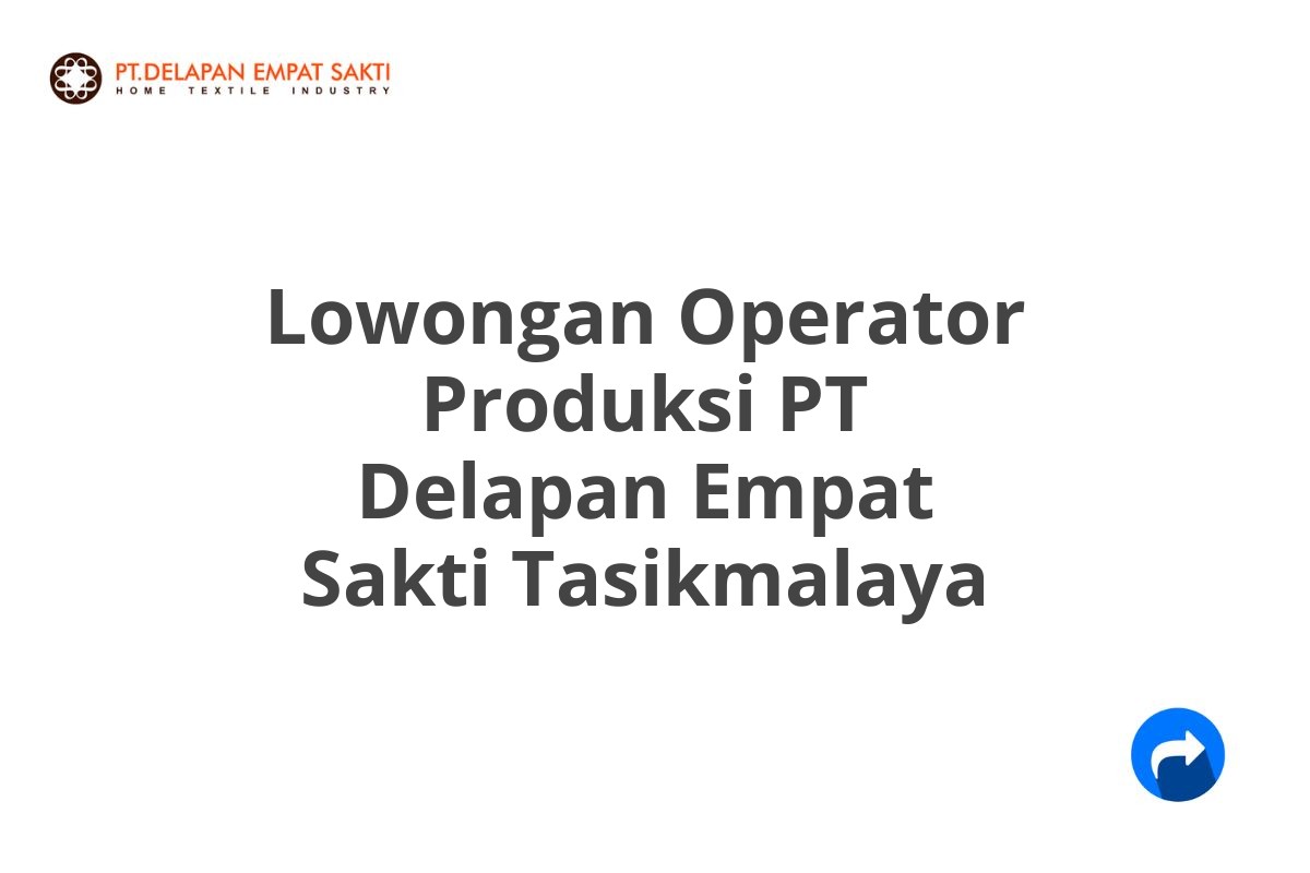 Lowongan Operator Produksi PT Delapan Empat Sakti Tasikmalaya