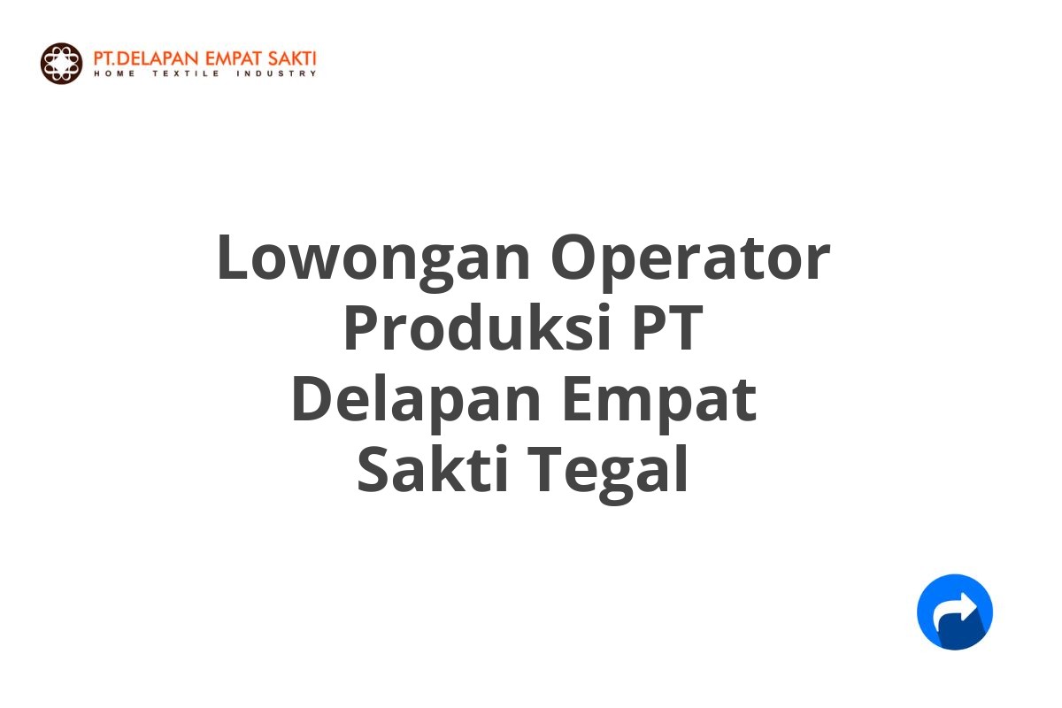 Lowongan Operator Produksi PT Delapan Empat Sakti Tegal