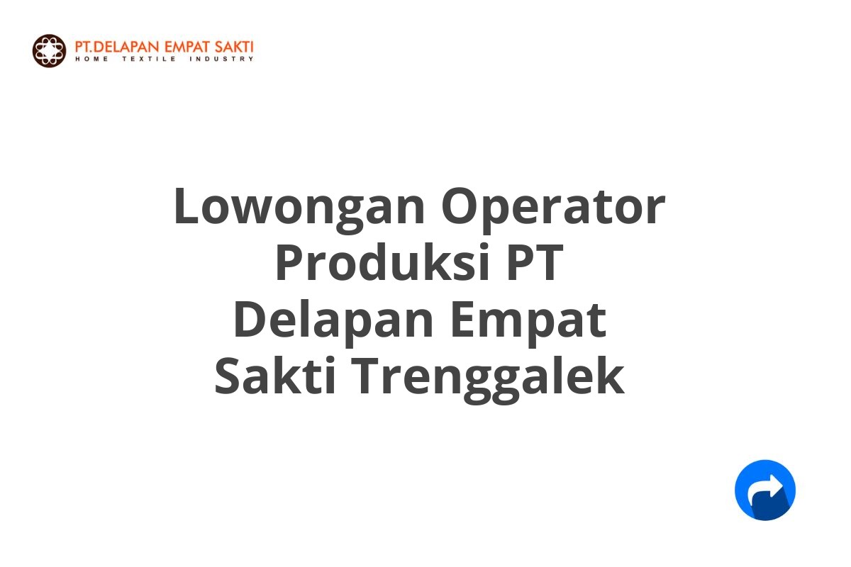 Lowongan Operator Produksi PT Delapan Empat Sakti Trenggalek