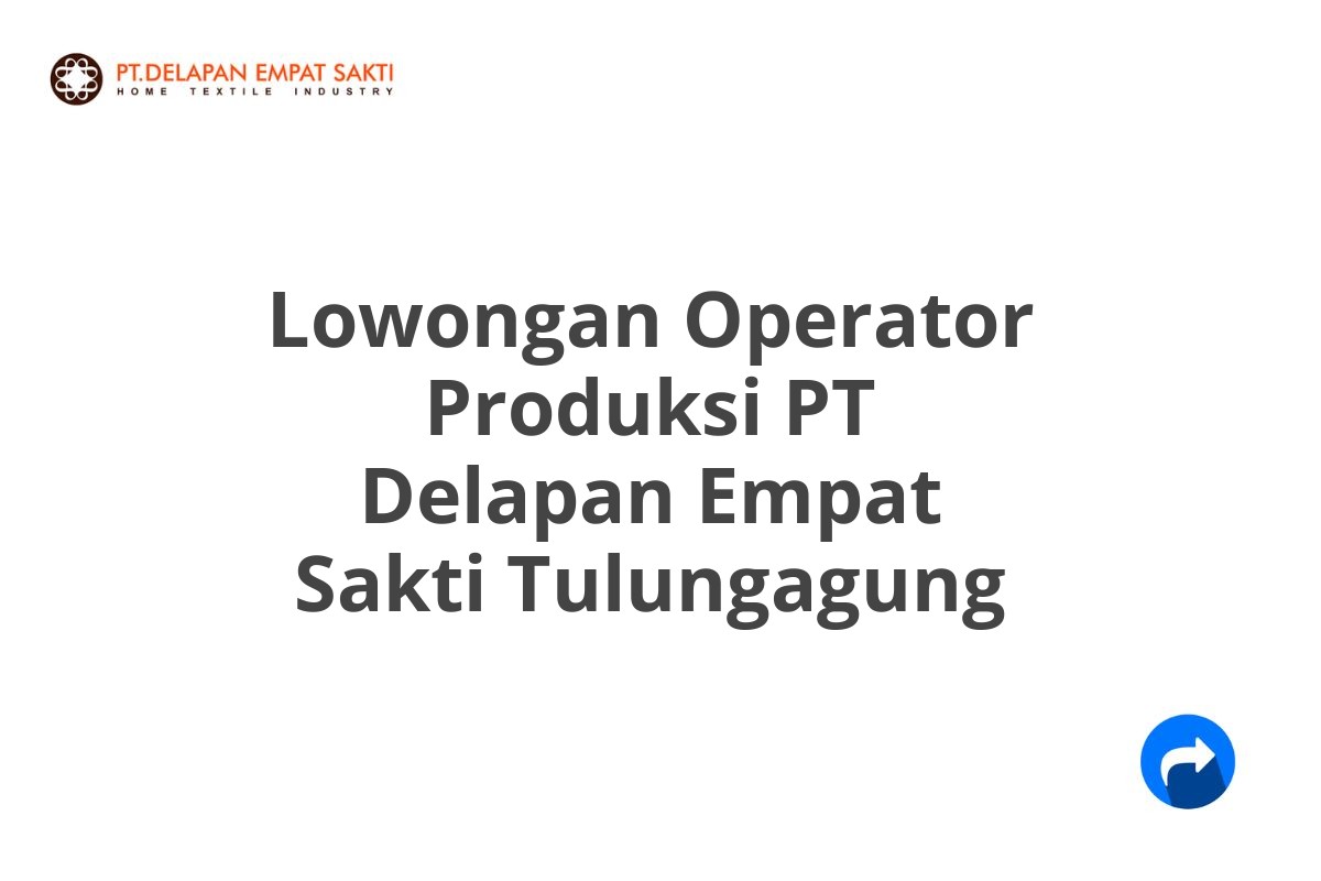 Lowongan Operator Produksi PT Delapan Empat Sakti Tulungagung