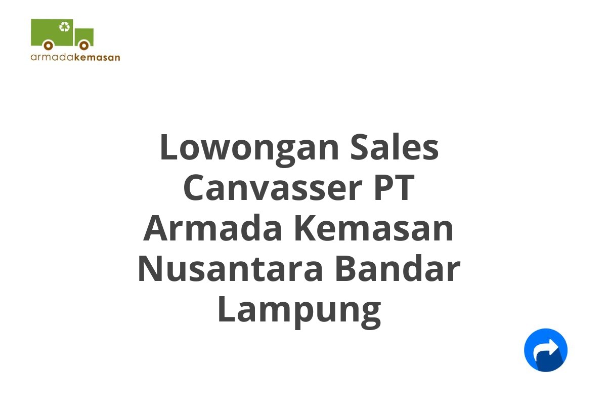 Lowongan Sales Canvasser PT Armada Kemasan Nusantara Bandar Lampung