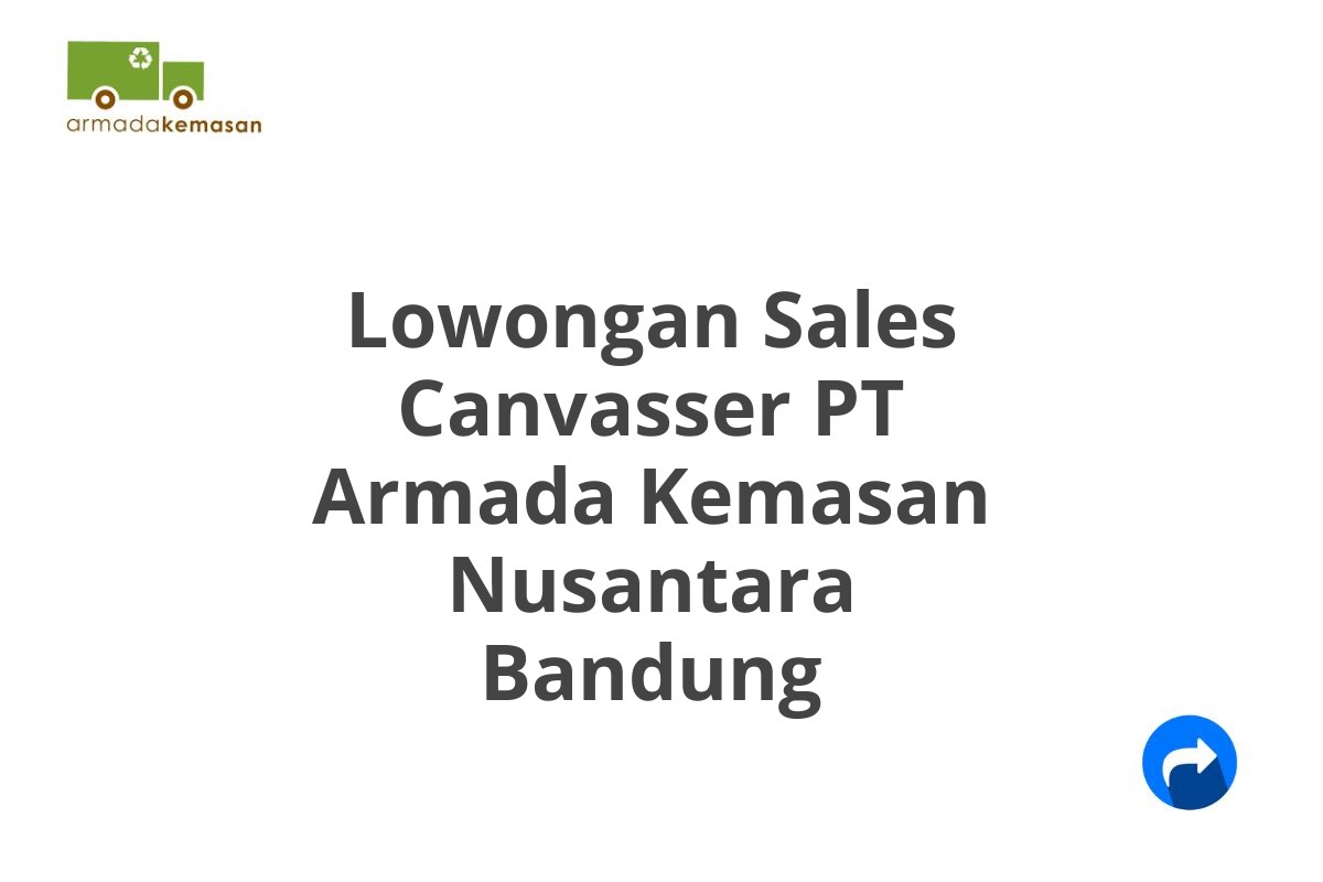 Lowongan Sales Canvasser PT Armada Kemasan Nusantara Bandung