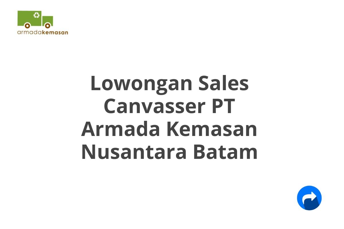 Lowongan Sales Canvasser PT Armada Kemasan Nusantara Batam