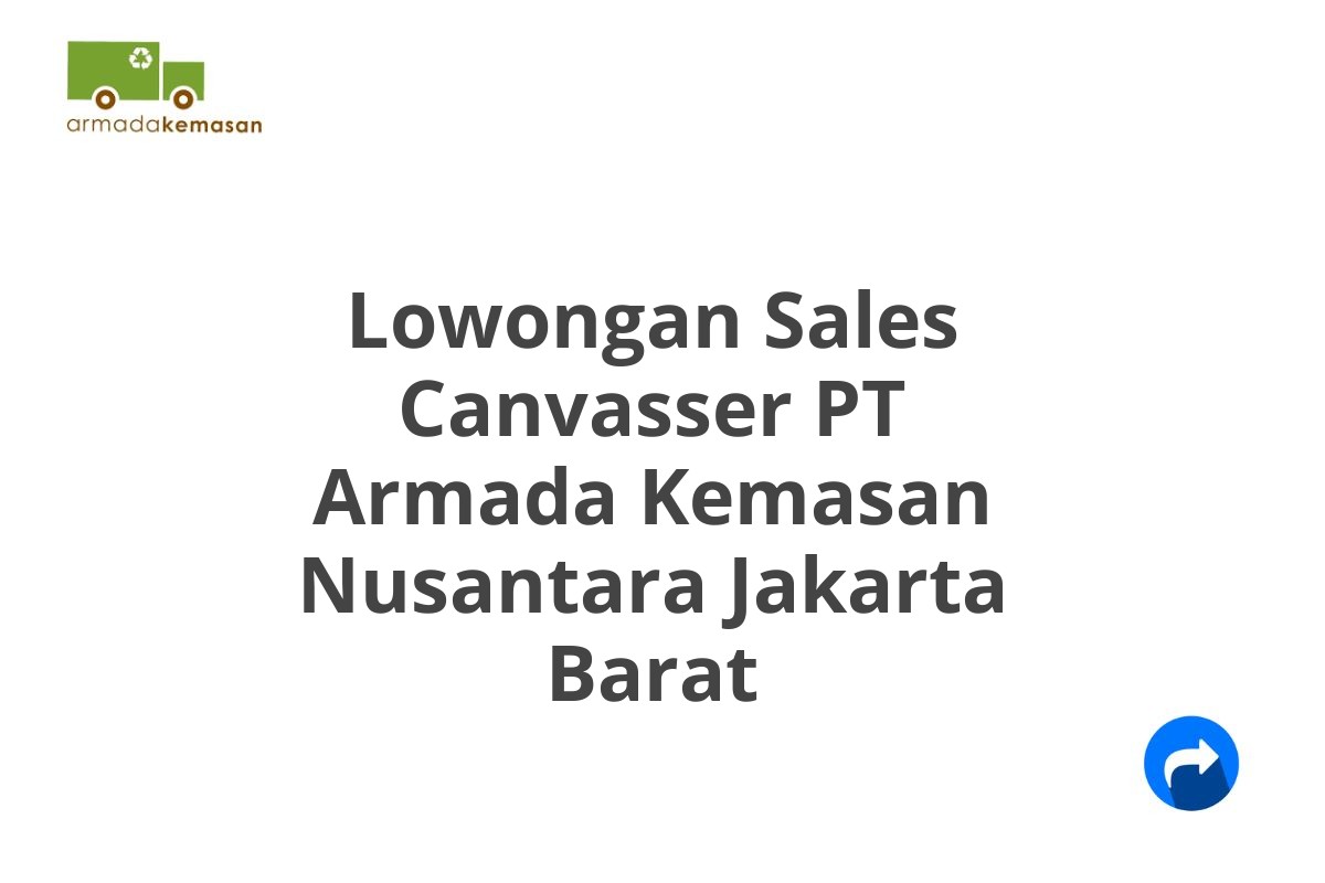 Lowongan Sales Canvasser PT Armada Kemasan Nusantara Jakarta Barat