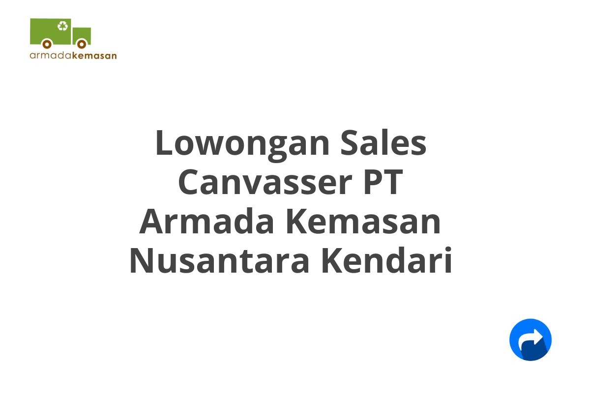 Lowongan Sales Canvasser PT Armada Kemasan Nusantara Kendari