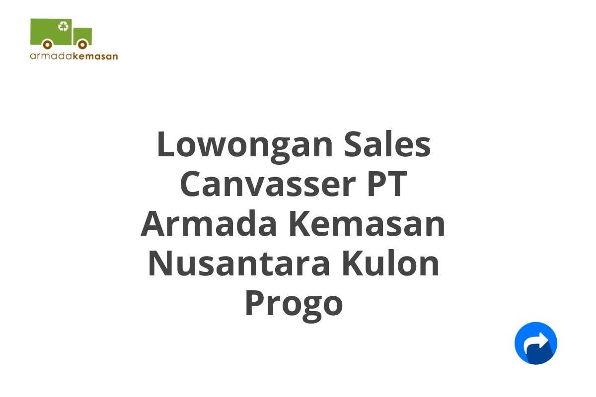 Lowongan Sales Canvasser PT Armada Kemasan Nusantara Kulon Progo