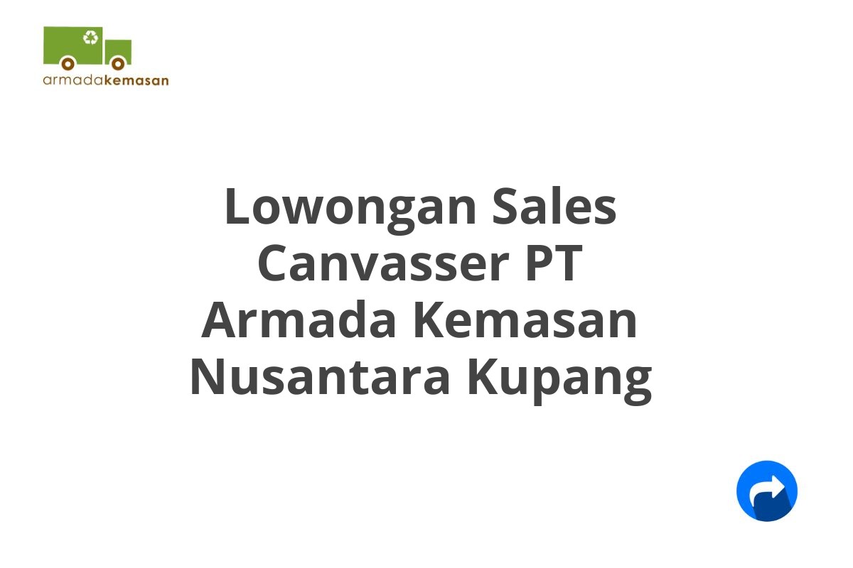 Lowongan Sales Canvasser PT Armada Kemasan Nusantara Kupang