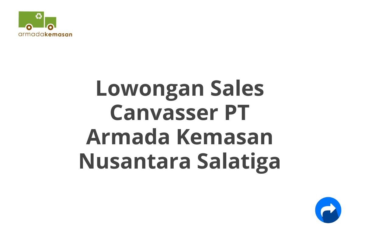 Lowongan Sales Canvasser PT Armada Kemasan Nusantara Salatiga