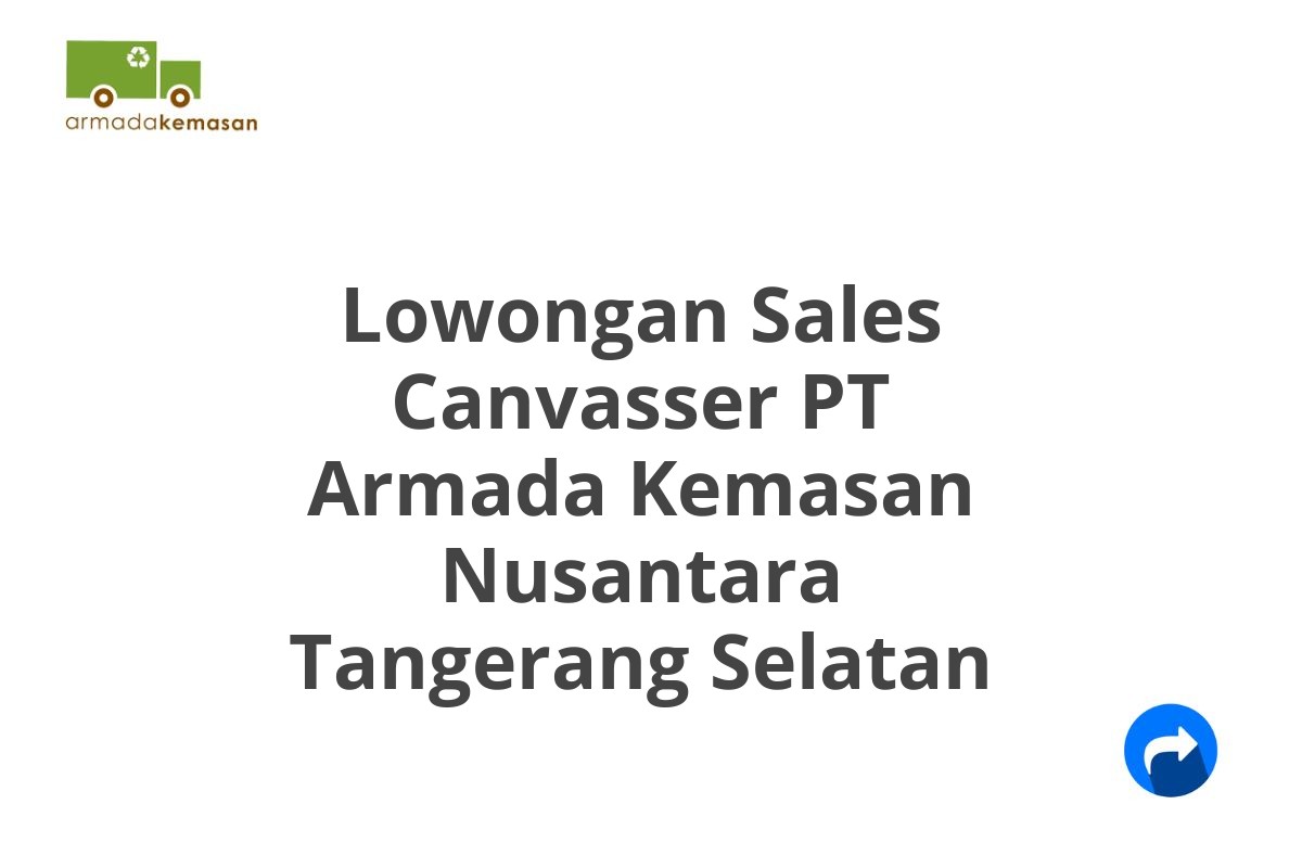 Lowongan Sales Canvasser PT Armada Kemasan Nusantara Tangerang Selatan