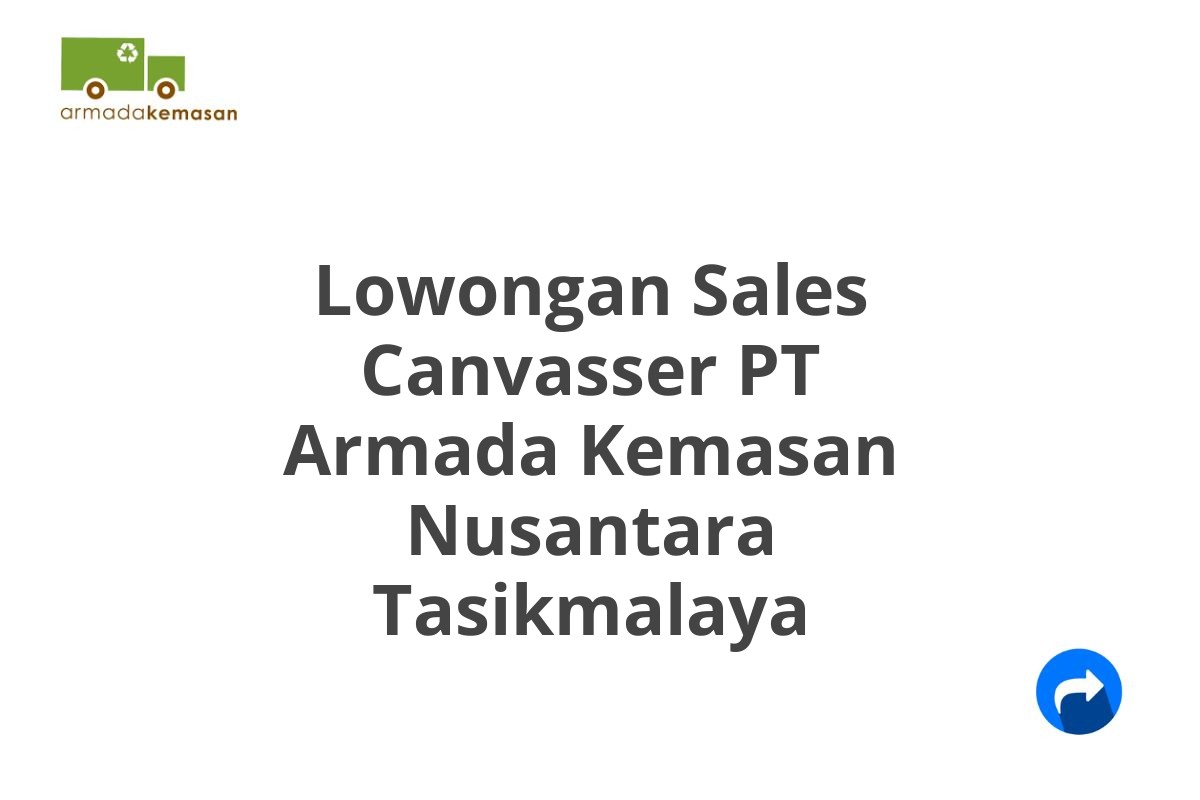 Lowongan Sales Canvasser PT Armada Kemasan Nusantara Tasikmalaya