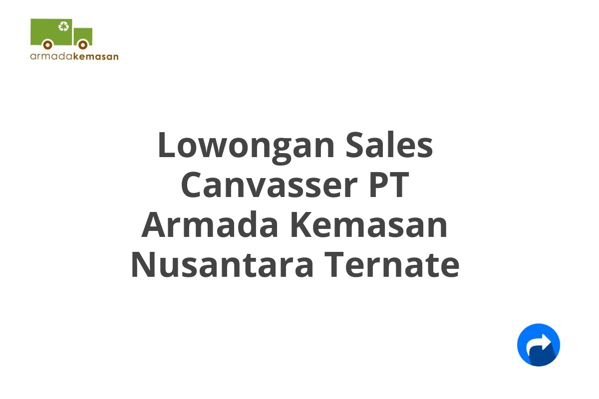 Lowongan Sales Canvasser PT Armada Kemasan Nusantara Ternate