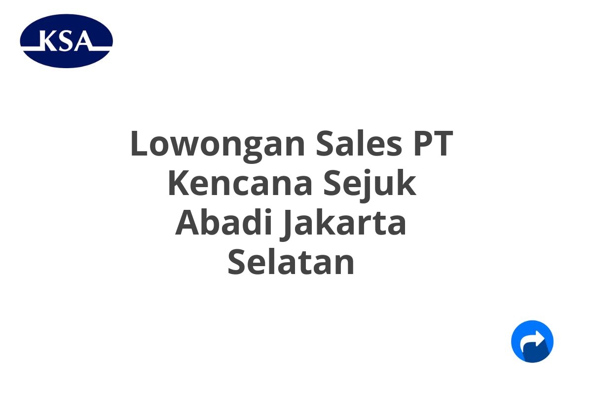 Lowongan Sales PT Kencana Sejuk Abadi Jakarta Selatan