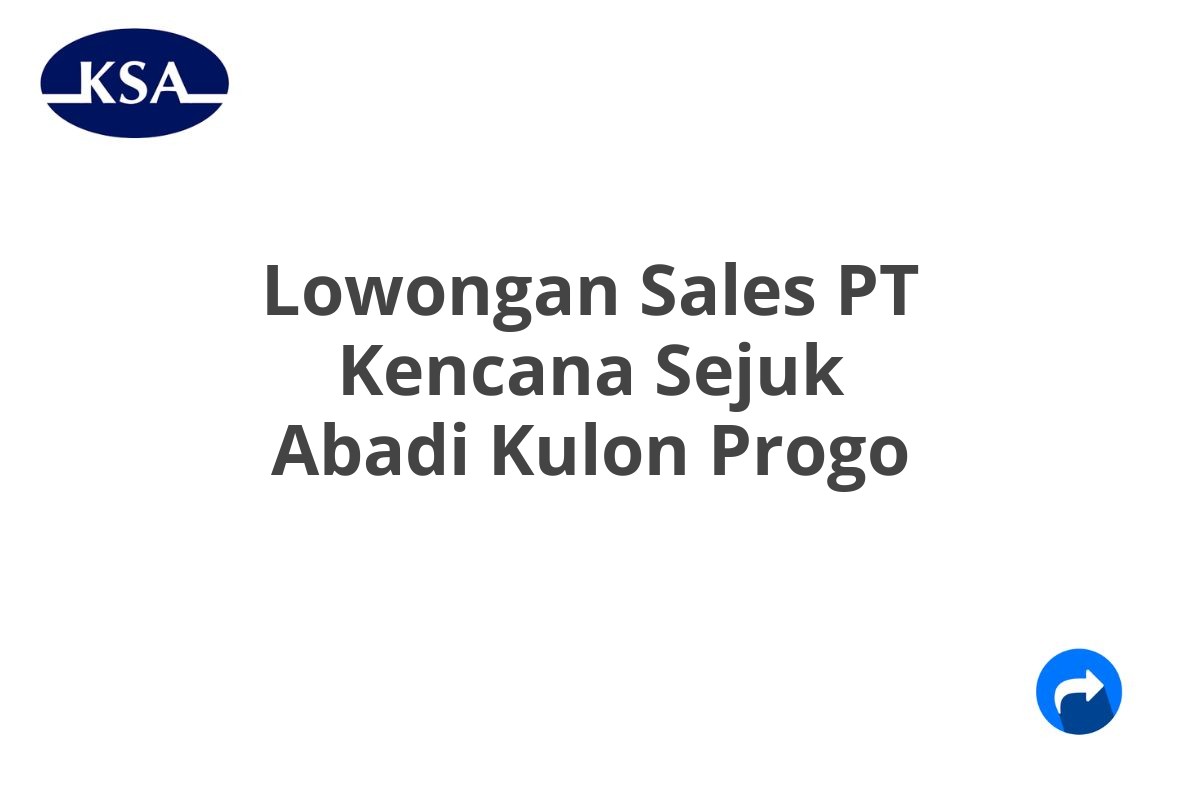 Lowongan Sales PT Kencana Sejuk Abadi Kulon Progo