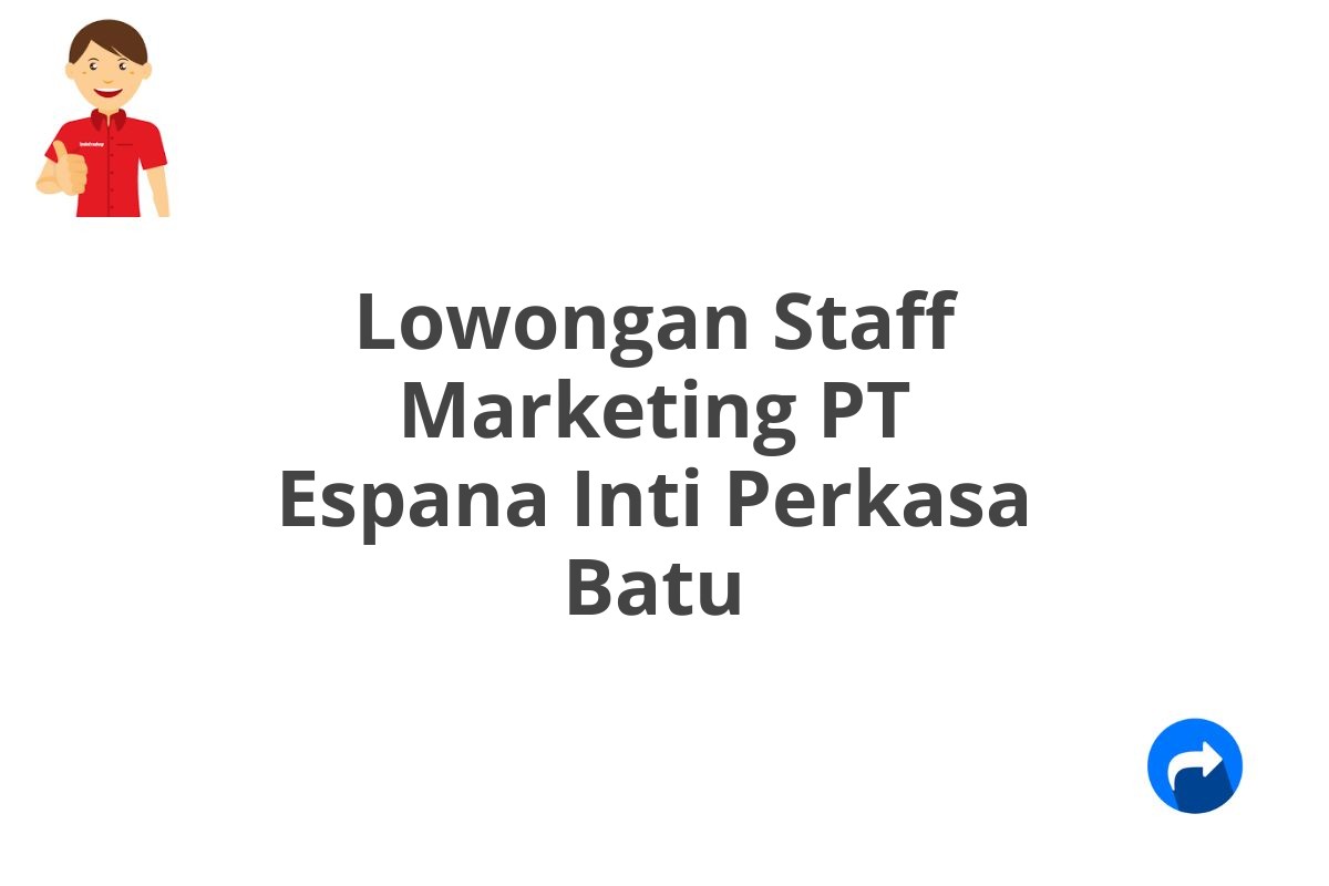 Lowongan Staff Marketing PT Espana Inti Perkasa Batu