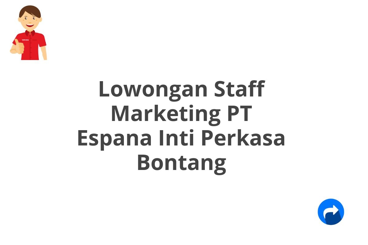 Lowongan Staff Marketing PT Espana Inti Perkasa Bontang