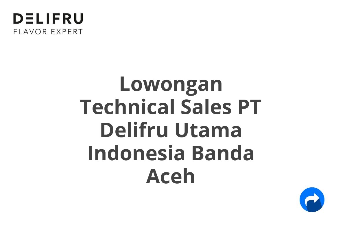 Lowongan Technical Sales PT Delifru Utama Indonesia Banda Aceh