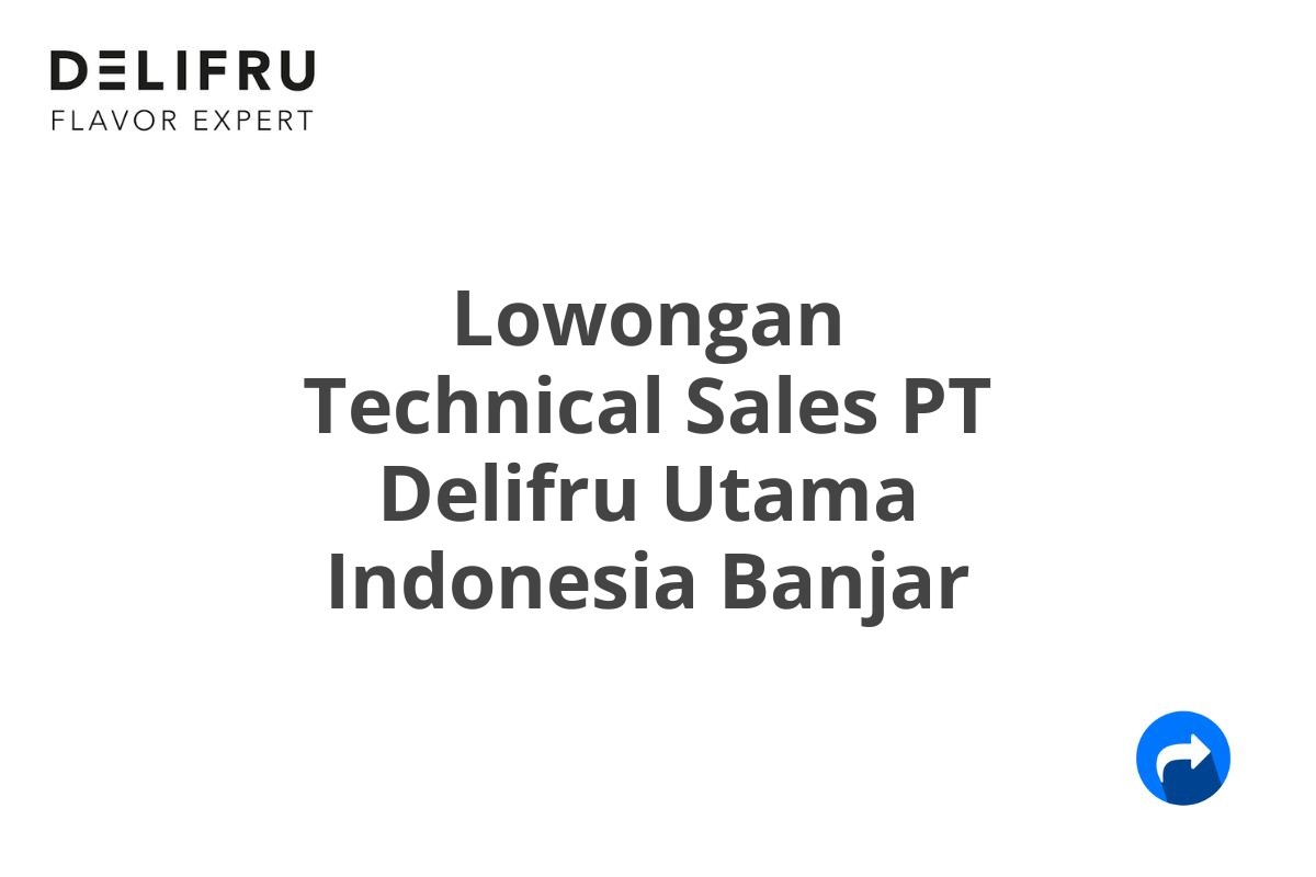 Lowongan Technical Sales PT Delifru Utama Indonesia Banjar