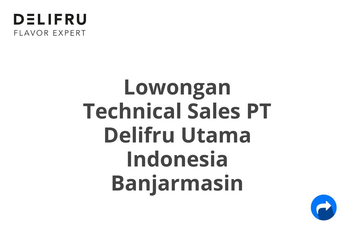 Lowongan Technical Sales PT Delifru Utama Indonesia Banjarmasin