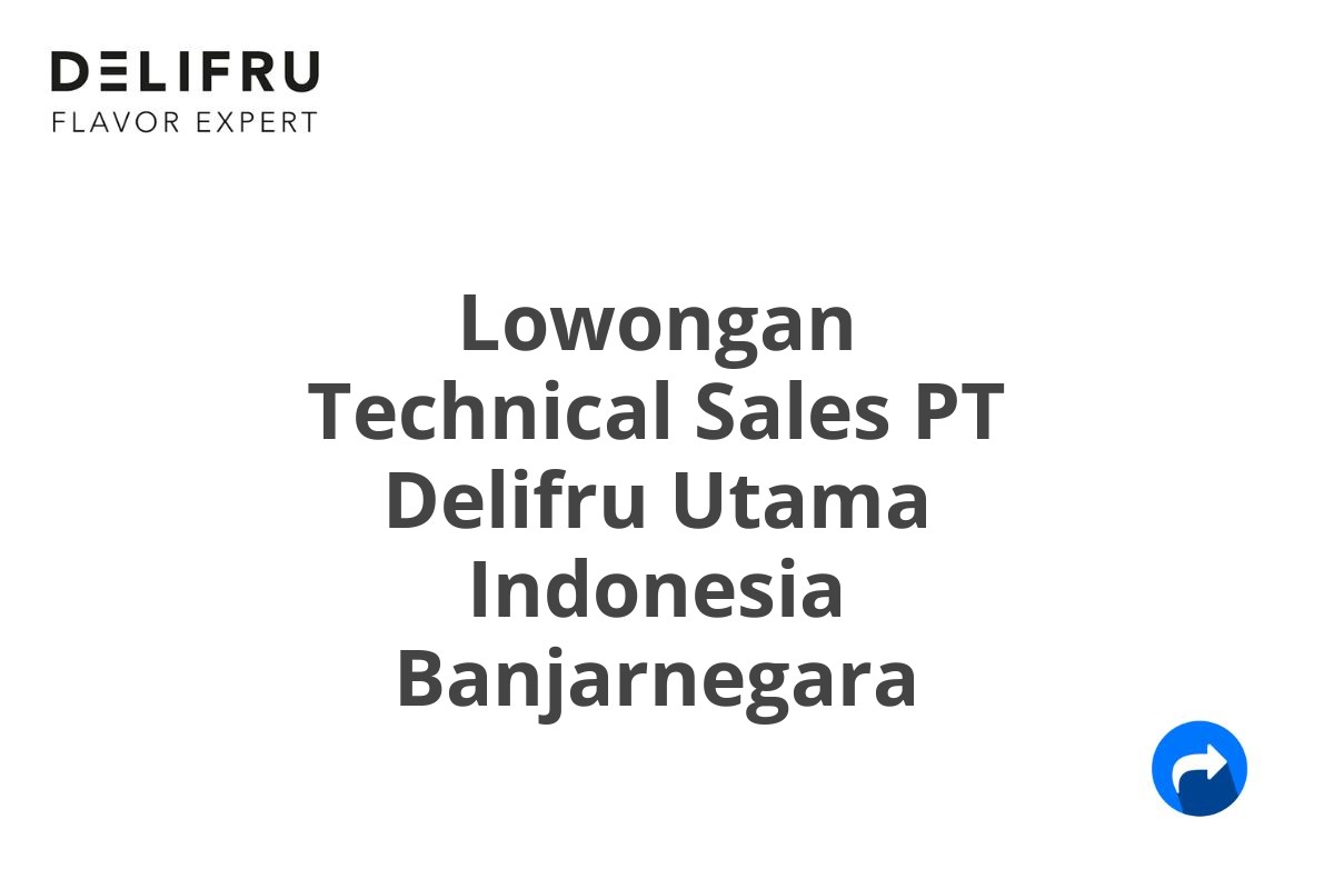 Lowongan Technical Sales PT Delifru Utama Indonesia Banjarnegara