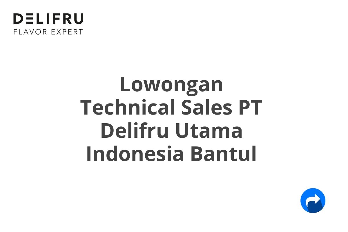 Lowongan Technical Sales PT Delifru Utama Indonesia Bantul