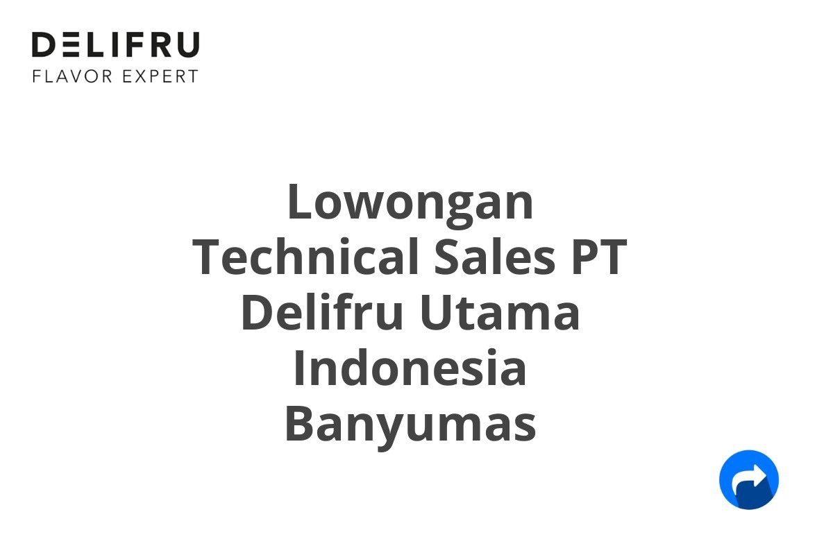 Lowongan Technical Sales PT Delifru Utama Indonesia Banyumas