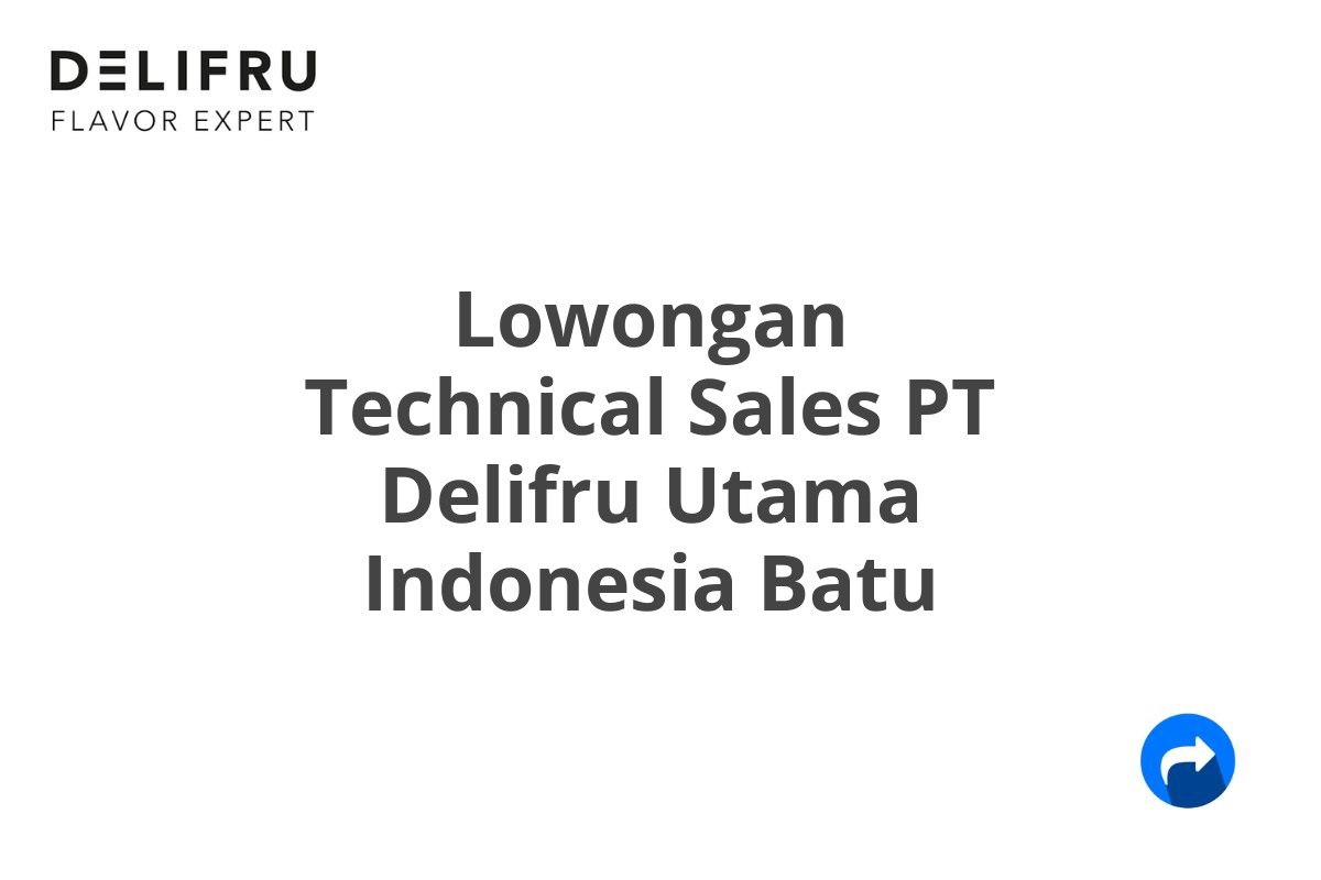 Lowongan Technical Sales PT Delifru Utama Indonesia Batu