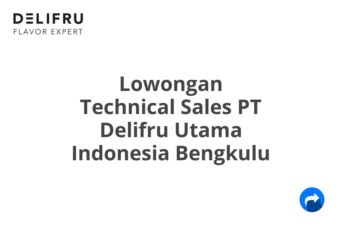 Lowongan Technical Sales PT Delifru Utama Indonesia Bengkulu