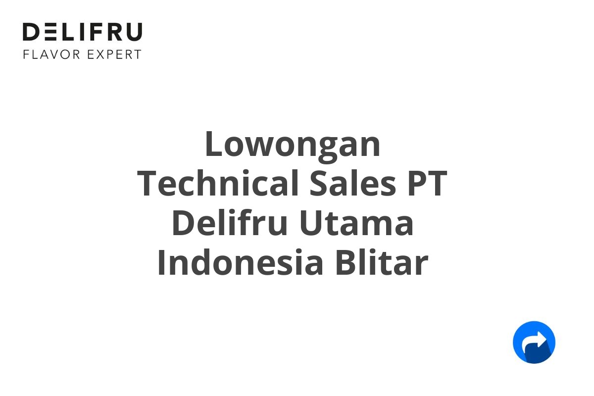 Lowongan Technical Sales PT Delifru Utama Indonesia Blitar