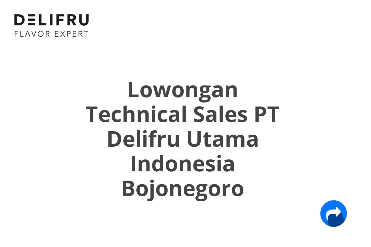 Lowongan Technical Sales PT Delifru Utama Indonesia Bojonegoro