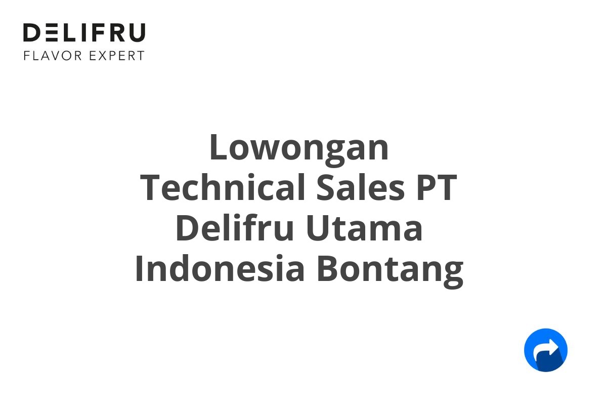 Lowongan Technical Sales PT Delifru Utama Indonesia Bontang