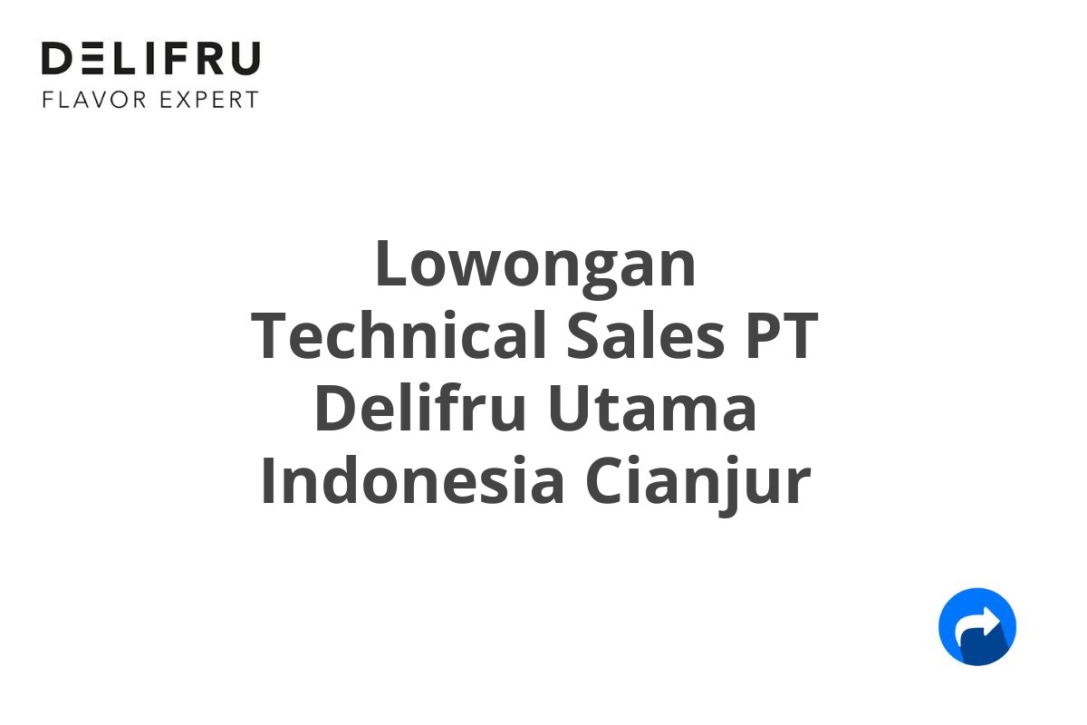 Lowongan Technical Sales PT Delifru Utama Indonesia Cianjur